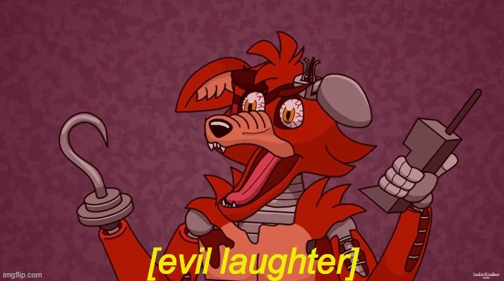 [random context] | image tagged in evil laughter foxy | made w/ Imgflip meme maker