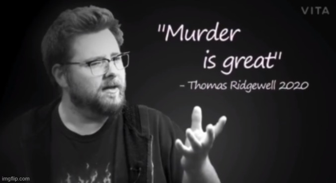 murder is great | image tagged in murder is great | made w/ Imgflip meme maker