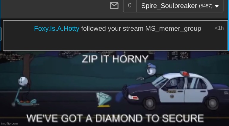 image tagged in zip it horny we've got a diamond to secure | made w/ Imgflip meme maker