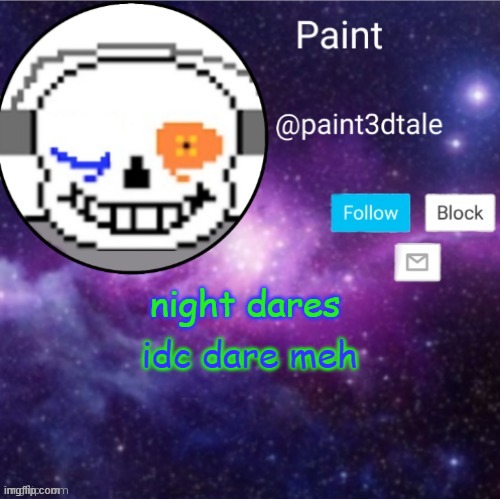 DARREE | idc dare meh; night dares | image tagged in paint announces | made w/ Imgflip meme maker