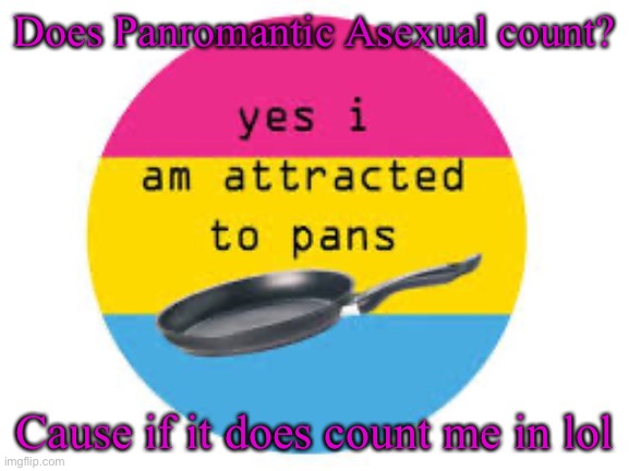Y e s | Does Panromantic Asexual count? Cause if it does count me in lol | image tagged in socially awesome awkward penguin,yes,jenga | made w/ Imgflip meme maker