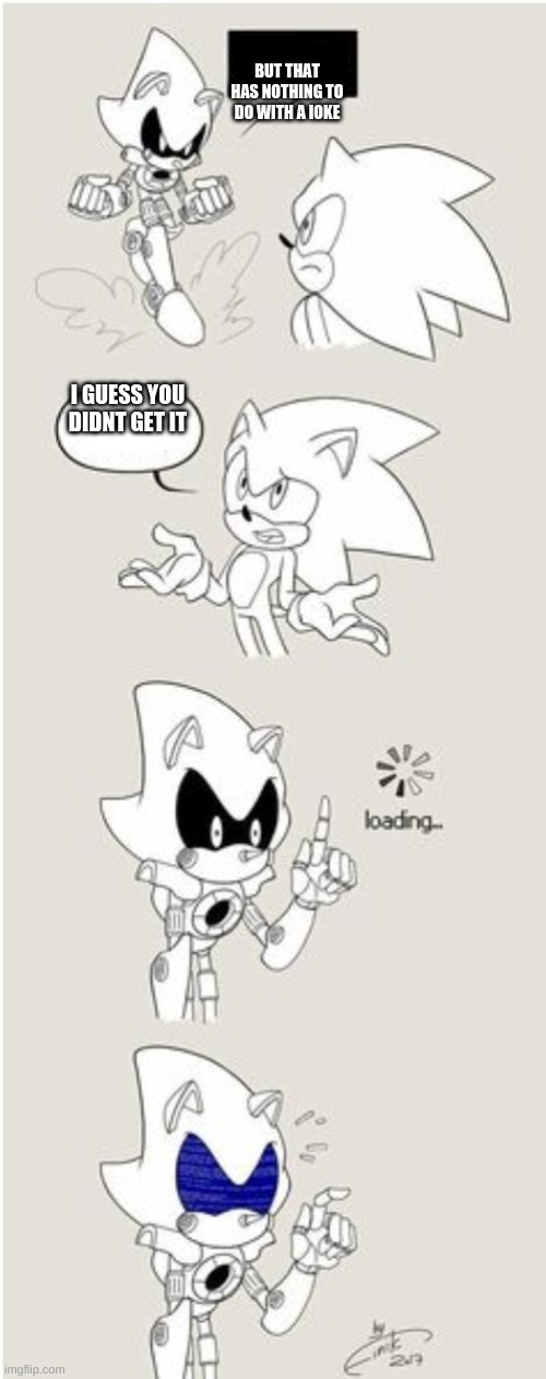 Sonic Comic thingy | BUT THAT HAS NOTHING TO DO WITH A IOKE I GUESS YOU DIDNT GET IT | image tagged in sonic comic thingy | made w/ Imgflip meme maker