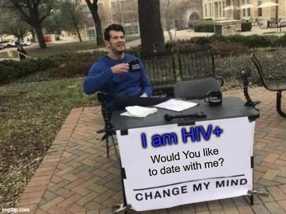 I am HIV Positive | I am HIV+; Would You like to date with me? | image tagged in memes,online dating,hiv,hiv positive | made w/ Imgflip meme maker
