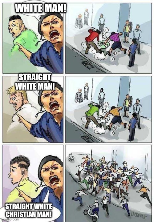 The left | WHITE MAN! STRAIGHT WHITE MAN! STRAIGHT WHITE CHRISTIAN MAN! | image tagged in thief murderer | made w/ Imgflip meme maker