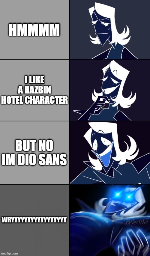 Rouxls Kaard | HMMMM; I LIKE A HAZBIN HOTEL CHARACTER; BUT NO IM DIO SANS; WRYYYYYYYYYYYYYYYYY | image tagged in rouxls kaard | made w/ Imgflip meme maker