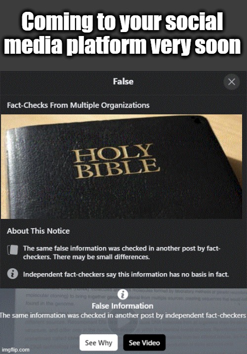 Are you ready?This is coming next! | Coming to your social media platform very soon | image tagged in censorship,fact check,the bible | made w/ Imgflip meme maker