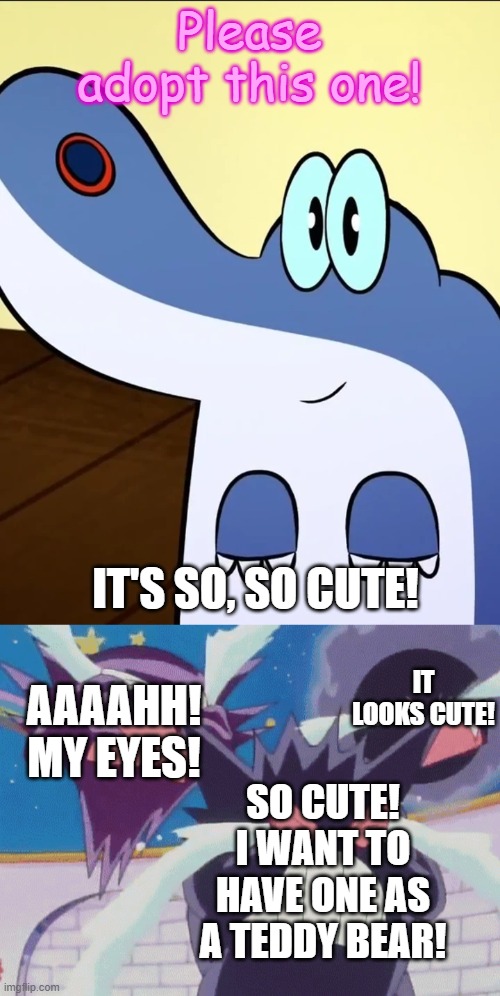 Can you adopt this :3 | Please adopt this one! IT'S SO, SO CUTE! IT LOOKS CUTE! AAAAHH! MY EYES! SO CUTE! I WANT TO HAVE ONE AS A TEDDY BEAR! | image tagged in cats,ghosts,dragons,pokemon,ghg memes,shitpost | made w/ Imgflip meme maker