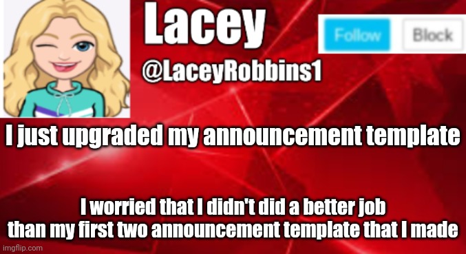 Lacey announcement | I just upgraded my announcement template; I worried that I didn't did a better job than my first two announcement template that I made | image tagged in lacey announcement | made w/ Imgflip meme maker