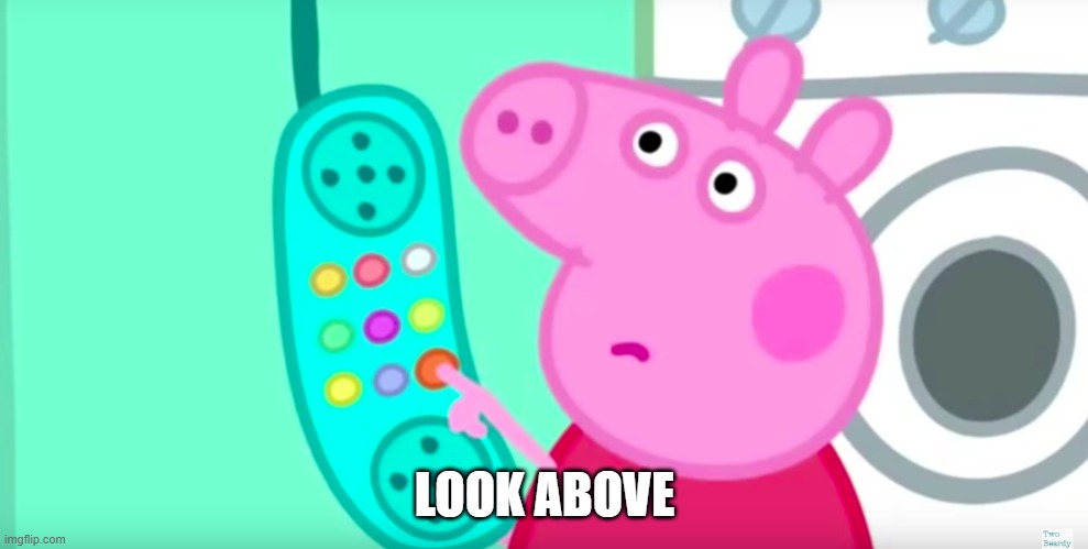 i have absolutely no reason to post this but yea- | LOOK ABOVE | made w/ Imgflip meme maker
