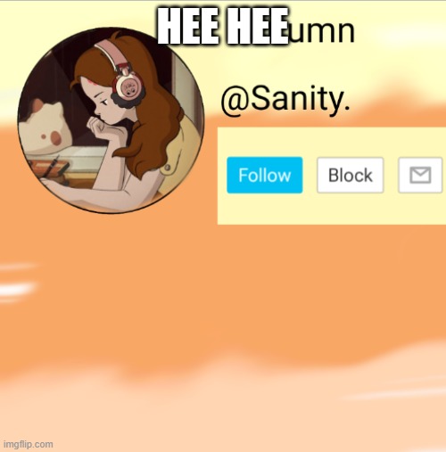 Sanity announcement lol hee hee | HEE HEE | image tagged in sanity announcement lol hee hee | made w/ Imgflip meme maker