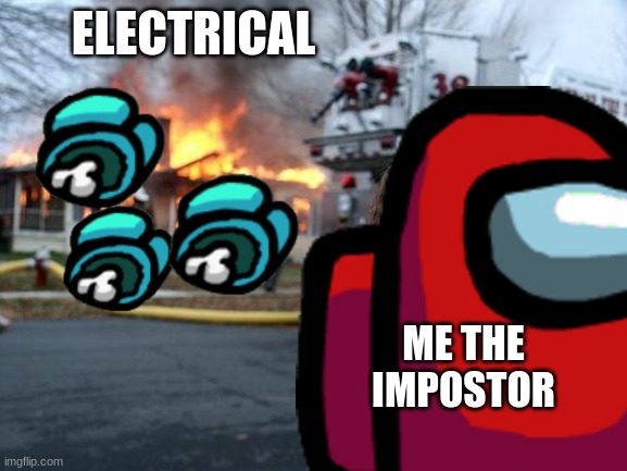 Insert title here | ELECTRICAL; ME THE IMPOSTOR | image tagged in among us | made w/ Imgflip meme maker