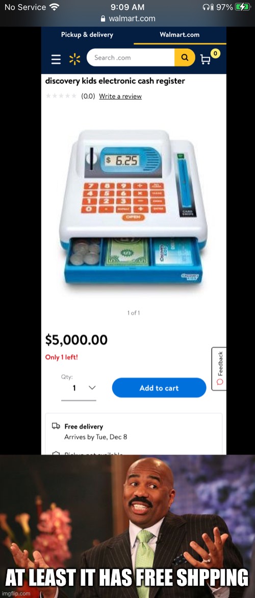 Seems like a good deal | AT LEAST IT HAS FREE SHPPING | image tagged in memes,steve harvey,walmart,money,fun | made w/ Imgflip meme maker