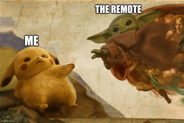 I can't reach the remote | THE REMOTE; ME | image tagged in i can't reach the remote | made w/ Imgflip meme maker