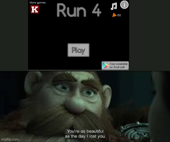 run 4? | image tagged in you're as beautiful as the day i lost you | made w/ Imgflip meme maker