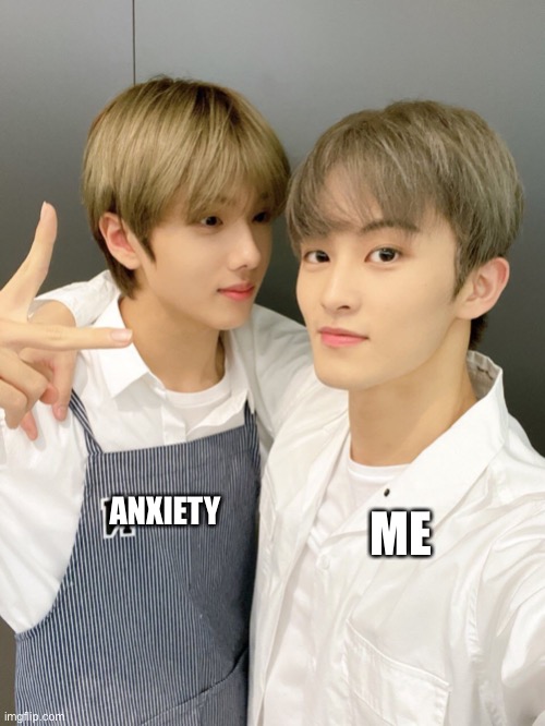 ANXIETY; ME | made w/ Imgflip meme maker