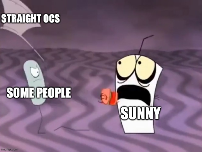 Master Shake meeting Jerry and his axe | SOME PEOPLE SUNNY STRAIGHT OCS | image tagged in master shake meeting jerry and his axe | made w/ Imgflip meme maker