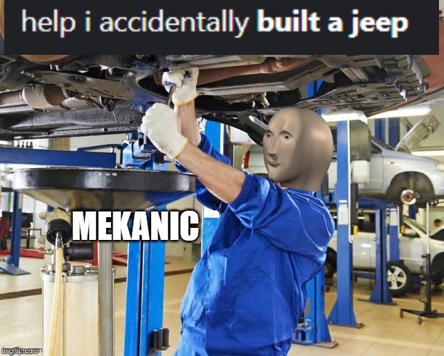 hope this hasn't been made already | image tagged in stonks,mechanic,memes | made w/ Imgflip meme maker