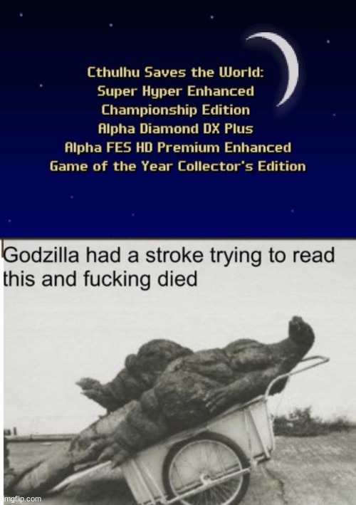 The Longest Video Game Name in History | image tagged in godzilla | made w/ Imgflip meme maker