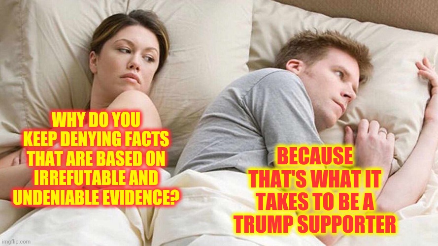 Suspenders | BECAUSE THAT'S WHAT IT TAKES TO BE A TRUMP SUPPORTER; WHY DO YOU KEEP DENYING FACTS THAT ARE BASED ON IRREFUTABLE AND UNDENIABLE EVIDENCE? | image tagged in memes,i bet he's thinking about other women,trump unfit unqualified dangerous,liar in chief,trump denial,lock him up | made w/ Imgflip meme maker