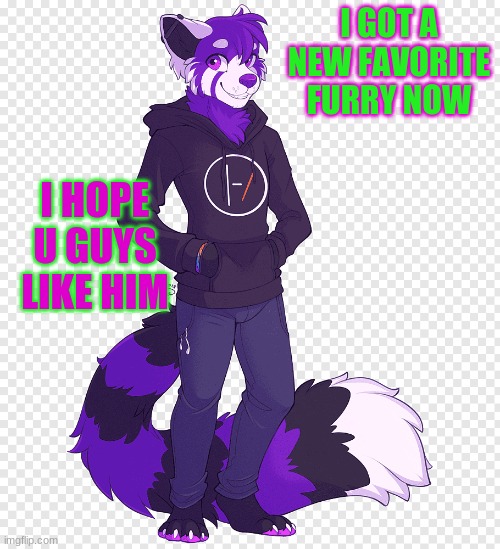  I GOT A NEW FAVORITE FURRY NOW; I HOPE U GUYS LIKE HIM | image tagged in stop,reading,tags,oh wow are you actually reading these tags | made w/ Imgflip meme maker