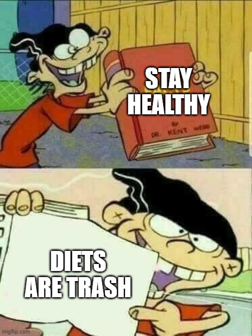 Double d facts book  | STAY HEALTHY DIETS ARE TRASH | image tagged in double d facts book | made w/ Imgflip meme maker