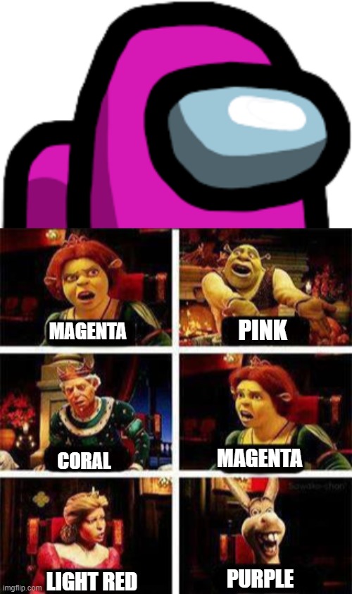 I think it's magenta | PINK; MAGENTA; MAGENTA; CORAL; PURPLE; LIGHT RED | image tagged in pink crewmate,shrek | made w/ Imgflip meme maker