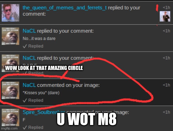 why tho | WOW LOOK AT THAT AMAZING CIRCLE; U WOT M8 | image tagged in what,oh no | made w/ Imgflip meme maker