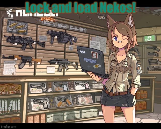 The neko girls are ready to defend this stream! | Lock and load Nekos! | image tagged in cat girls,anime girl,girls with guns,anime army girls,army | made w/ Imgflip meme maker