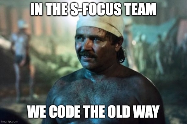 oldaway | IN THE S-FOCUS TEAM; WE CODE THE OLD WAY | image tagged in mining | made w/ Imgflip meme maker