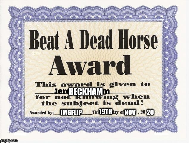BECKHAM; 19TH; NOV; 20; IMGFLIP | image tagged in beat a dead horse | made w/ Imgflip meme maker