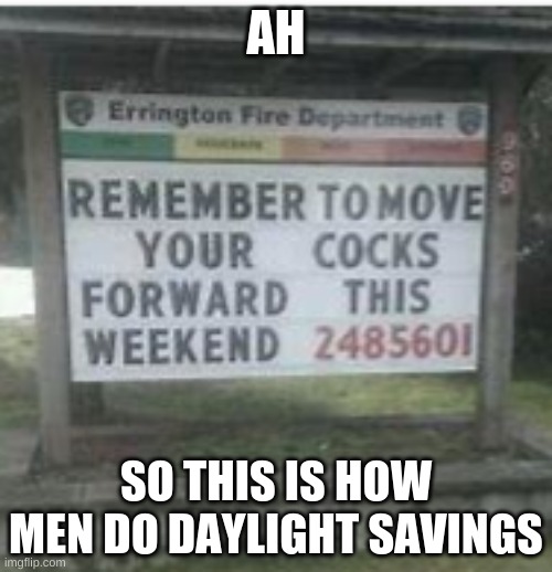 Daylight Savings | AH; SO THIS IS HOW MEN DO DAYLIGHT SAVINGS | image tagged in daylight savings | made w/ Imgflip meme maker