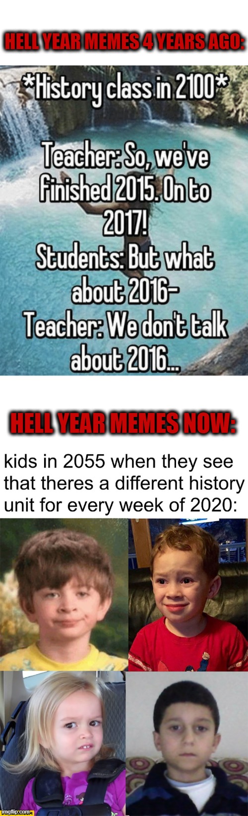 2016 and 2020 are narrative foils | HELL YEAR MEMES 4 YEARS AGO:; HELL YEAR MEMES NOW: | image tagged in 2020,2016,hell year | made w/ Imgflip meme maker