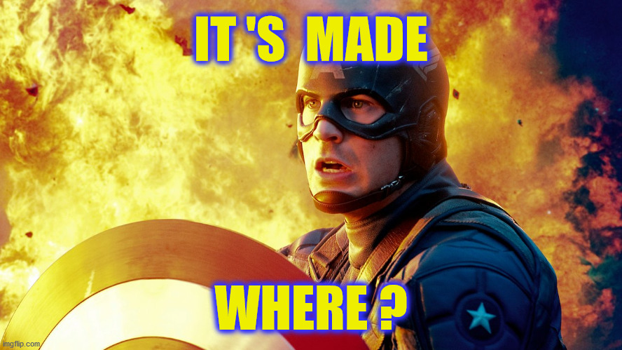 IT 'S  MADE WHERE ? | made w/ Imgflip meme maker