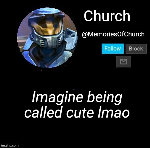 Church Announcement | Imagine being called cute lmao | image tagged in church announcement | made w/ Imgflip meme maker