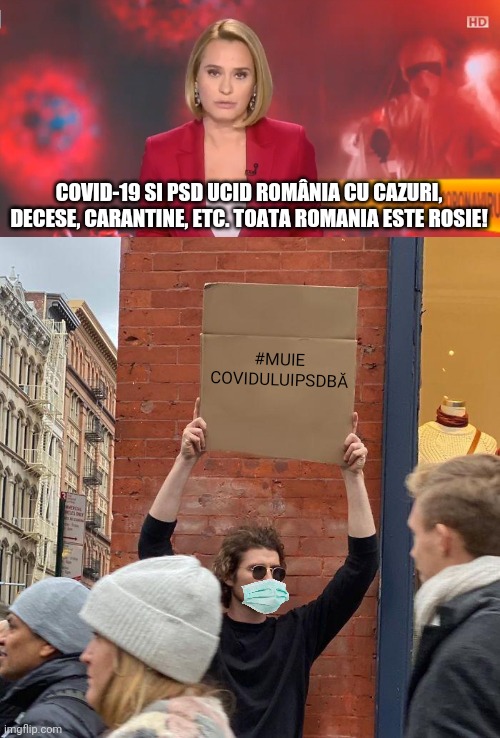 RED COVID EMERGENCY EXPLOSION! | COVID-19 SI PSD UCID ROMÂNIA CU CAZURI, DECESE, CARANTINE, ETC. TOATA ROMANIA ESTE ROSIE! #MUIE
COVIDULUIPSDBĂ | image tagged in memes,guy holding cardboard sign,romania | made w/ Imgflip meme maker
