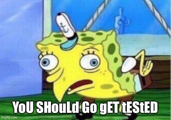 Winter cold or COVID-19 cough | YoU SHouLd Go gET tEStED | image tagged in memes,mocking spongebob | made w/ Imgflip meme maker