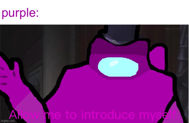 Allow me to introduce myself(jojo) | purple: Allow me to introduce myself. | image tagged in allow me to introduce myself jojo | made w/ Imgflip meme maker