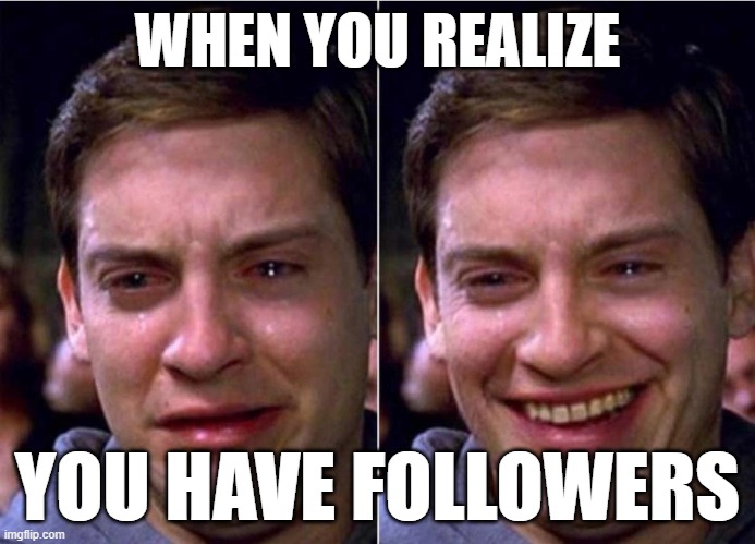 Thanks Mates | WHEN YOU REALIZE; YOU HAVE FOLLOWERS | image tagged in peter parker sad cry happy cry,followers,memes | made w/ Imgflip meme maker