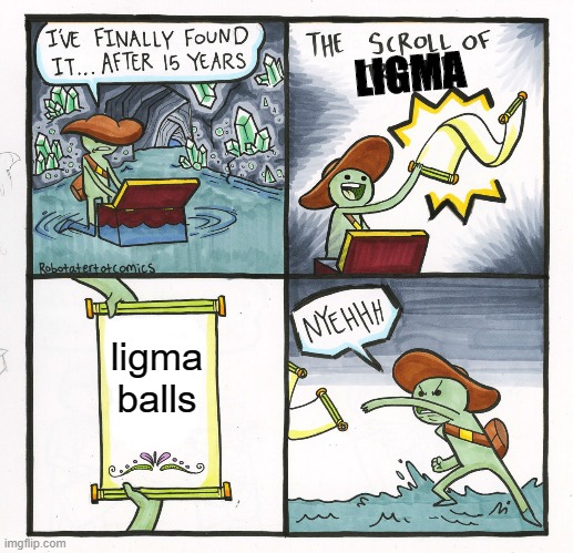 The Scroll Of Truth Meme | LIGMA; ligma balls | image tagged in memes,the scroll of truth | made w/ Imgflip meme maker