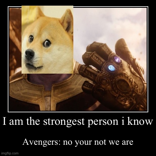 Thanos the doge | image tagged in funny,demotivationals | made w/ Imgflip demotivational maker
