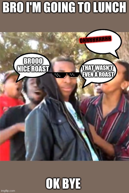 black boy roast Imgflip
