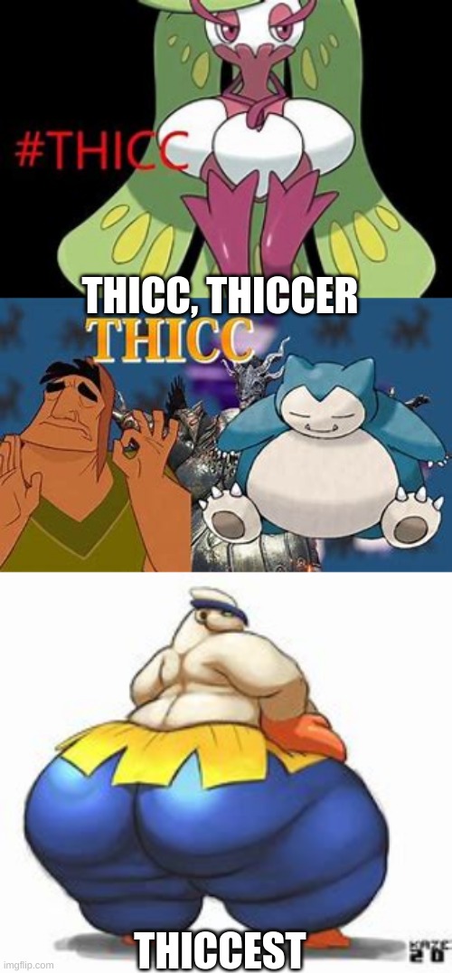 Fight me. I dare you | THICC, THICCER THICCEST | image tagged in pokemon,thicc | made w/ Imgflip meme maker