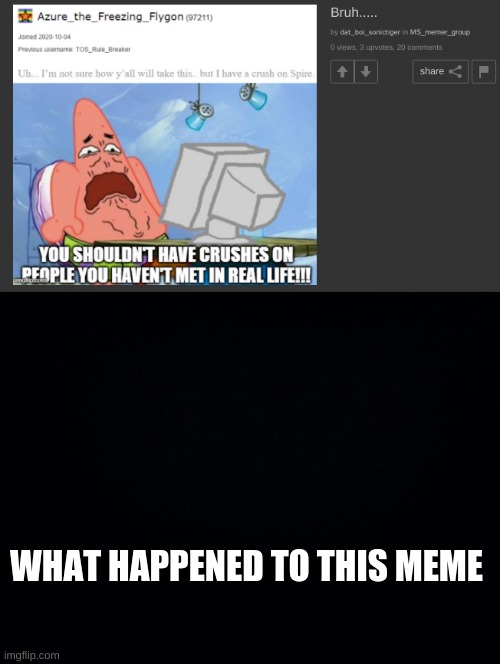 WHAT HAPPENED TO THIS MEME | image tagged in black background | made w/ Imgflip meme maker