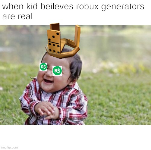 Evil Toddler Meme | when kid beileves robux generators 
are real | image tagged in memes,evil toddler | made w/ Imgflip meme maker