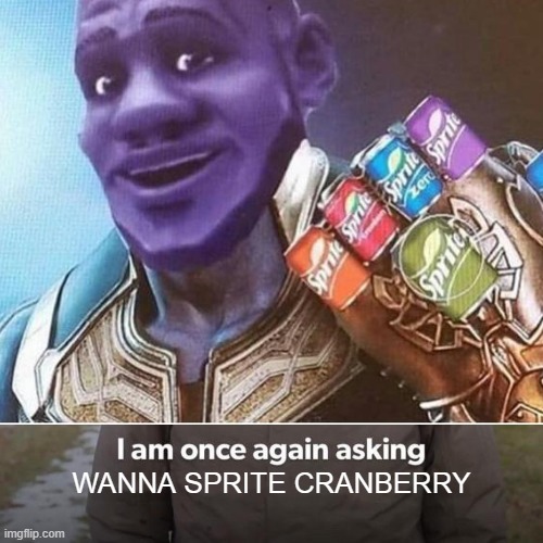 WANNA SPRITE CRANBERRY | image tagged in is this a pigeon | made w/ Imgflip meme maker