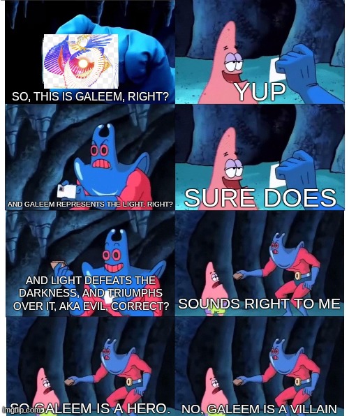 the light is evil | SO, THIS IS GALEEM, RIGHT? YUP; AND GALEEM REPRESENTS THE LIGHT, RIGHT? SURE DOES; AND LIGHT DEFEATS THE DARKNESS, AND TRIUMPHS OVER IT, AKA EVIL, CORRECT? SOUNDS RIGHT TO ME; SO GALEEM IS A HERO. NO, GALEEM IS A VILLAIN | image tagged in patrick star's wallet,super smash bros | made w/ Imgflip meme maker