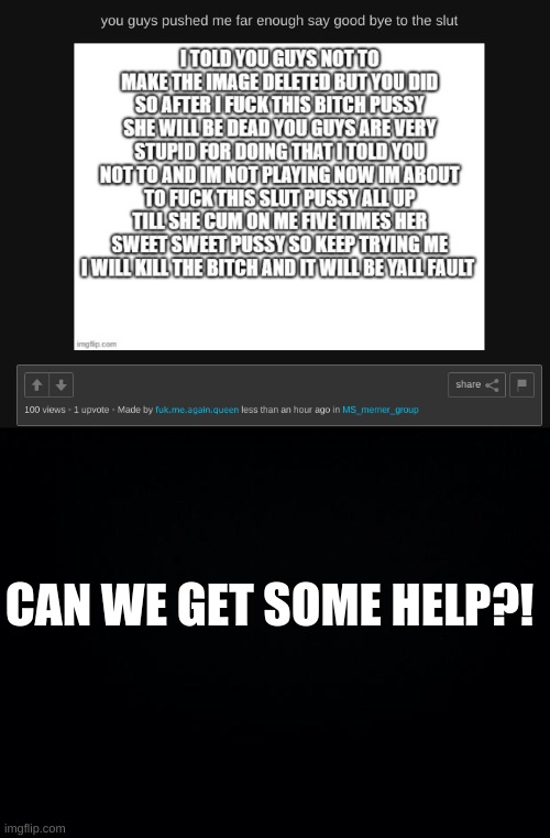 CAN WE GET SOME HELP?! | image tagged in black background | made w/ Imgflip meme maker