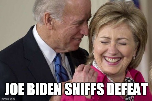 It's Over For Creep Joe | JOE BIDEN SNIFFS DEFEAT | image tagged in memes,election 2020,joe biden,hillary clinton,donald trump,creepy joe biden | made w/ Imgflip meme maker
