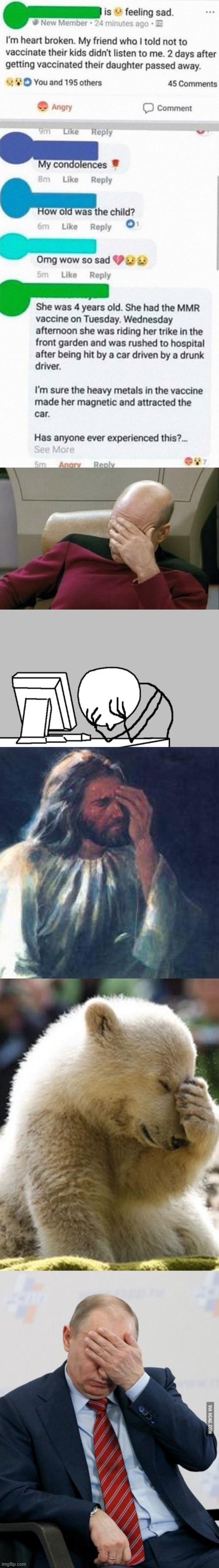 How dumb do you have to be?! | image tagged in memes,captain picard facepalm,computer guy facepalm,jesus facepalm,facepalm bear,putin facepalm | made w/ Imgflip meme maker