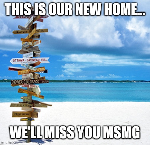 Im marking this day has hellfire | THIS IS OUR NEW HOME... WE'LL MISS YOU MSMG | image tagged in travelling | made w/ Imgflip meme maker